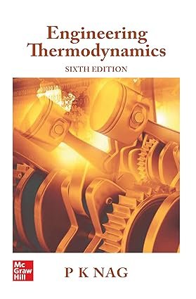 Engineering Thermodynamics, 6th Edition by P.K. Nag